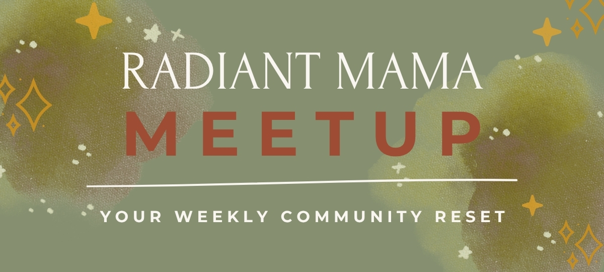 Radiant Mama Meetup!